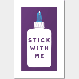 Stick with Me Posters and Art